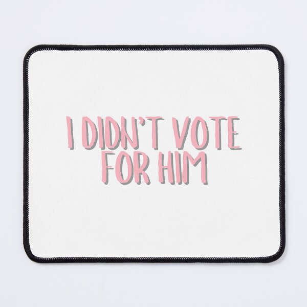 Item preview, I Didn't Vote For HIm  designed and sold by CharmStudio.