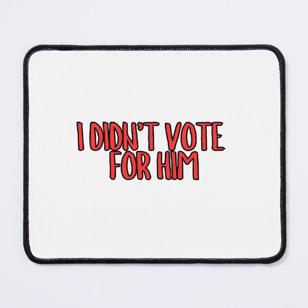 Item preview, I Didn't Vote For HIm  designed and sold by CharmStudio.