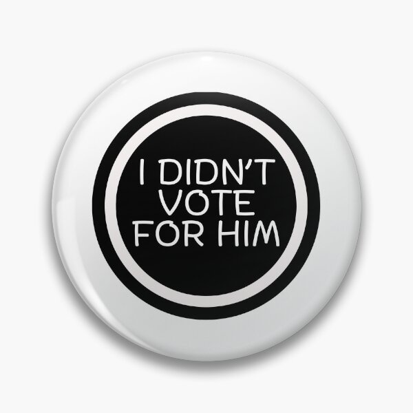 Item preview, I Didn't Vote For Him  designed and sold by CharmStudio.