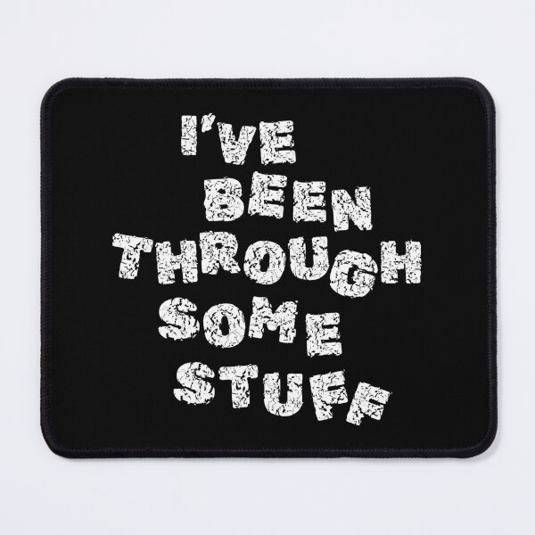 Item preview, I've Been Through Some Stuff designed and sold by BeerBro-Designs.
