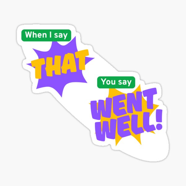 Item preview, That went well! designed and sold by cailin1000.