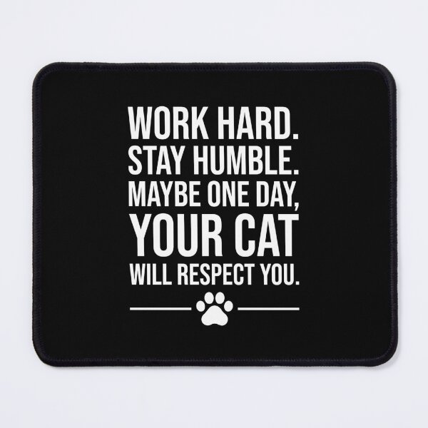 Item preview, Funny Cat Quote – Work Hard Stay Humble Cat Humor designed and sold by chantastical.