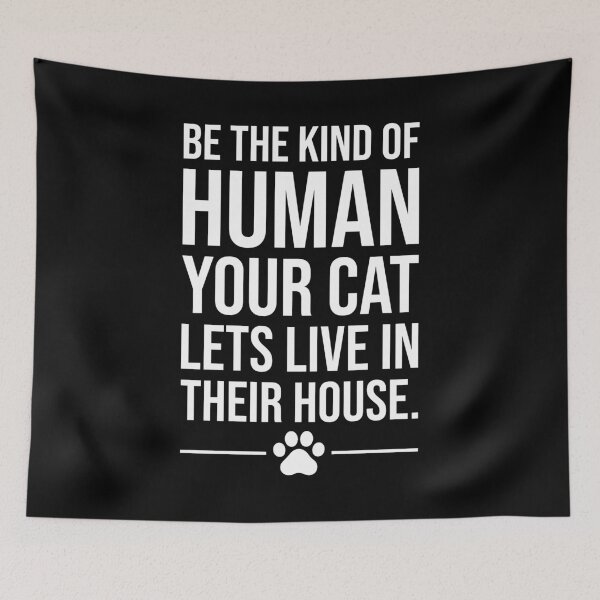 Item preview, Be the Human Your Cat Lets Live There Funny Cat Quote designed and sold by chantastical.