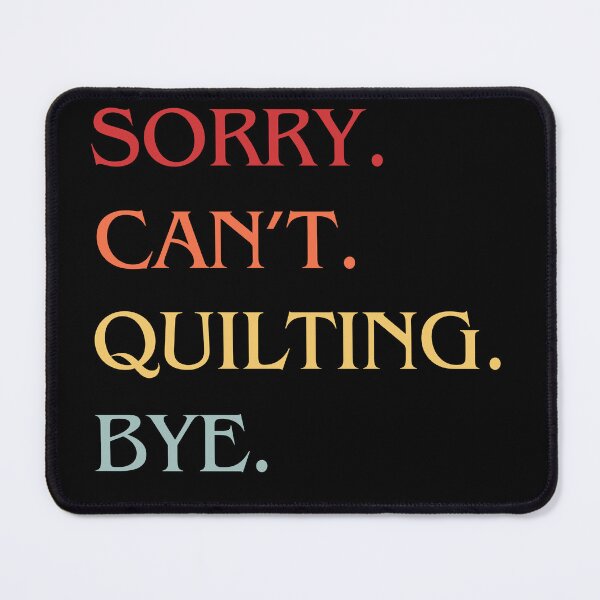 Artikelvorschau, Sorry Can't Quilting Bye - Quilt-Liebhaber entworfen und verkauft von Wiss2Arts.
