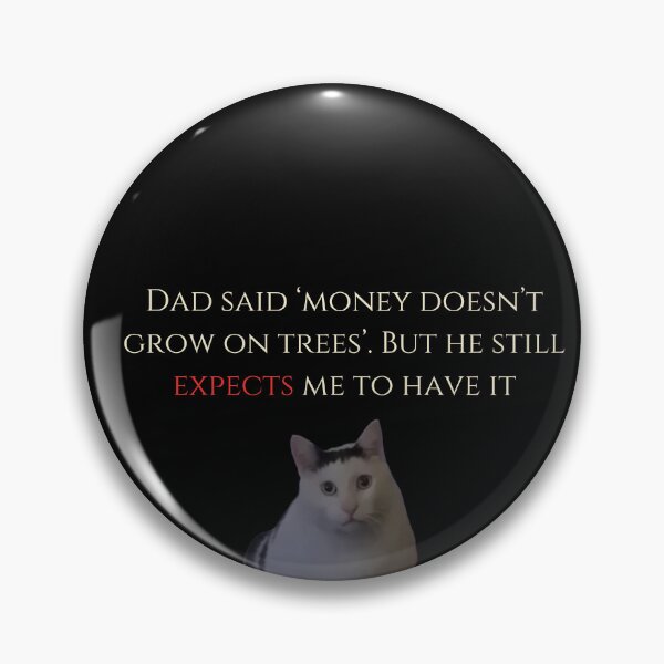 Item preview, Dad said ‘money doesn’t grow on trees.’ But he still expects me to have it Classic T Shirt designed and sold by funkyfabrik.