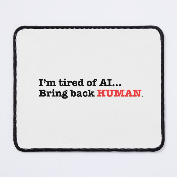 Item preview, I'm Tired of AI...Bring back HUMAN designed and sold by Sarcasm HQ.