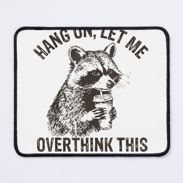 Item preview,  Raccoon Sarcastic Art Hang On Let Me Overthink This Funny designed and sold by CallahanRe.