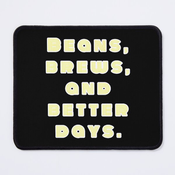 Item preview, Beans, Brews, and Better Days. designed and sold by Nomad-Maynard.