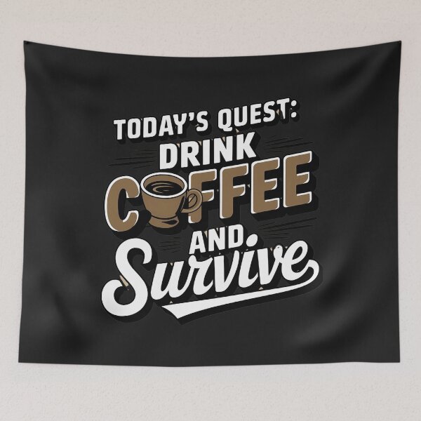 Item preview, Today's Quest Drink Coffee And Survive designed and sold by universe-hold ⭐⭐⭐⭐⭐.