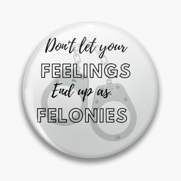 Item preview, Feelings or felonies  designed and sold by mclaurin612.