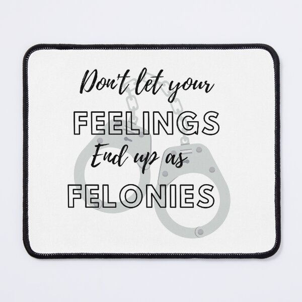 Item preview, Feelings or felonies designed and sold by mclaurin612.