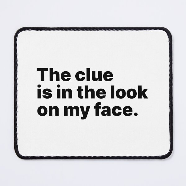 Aperçu de l'œuvre L'indice est dans l'expression de mon visage | Texte noir créée et vendue par ThingsOnTees.
