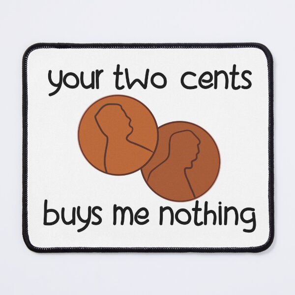 Item preview, Your Two Cents Buys Me Nothing designed and sold by Skull Fern.