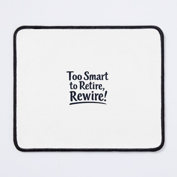 Item preview, Too smart to Retire, Rewire. designed and sold by CelestialAllure.