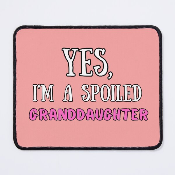 Item preview, Yes I'm Spoiled Granddaughter Funny Design designed and sold by Maggie Mustard.