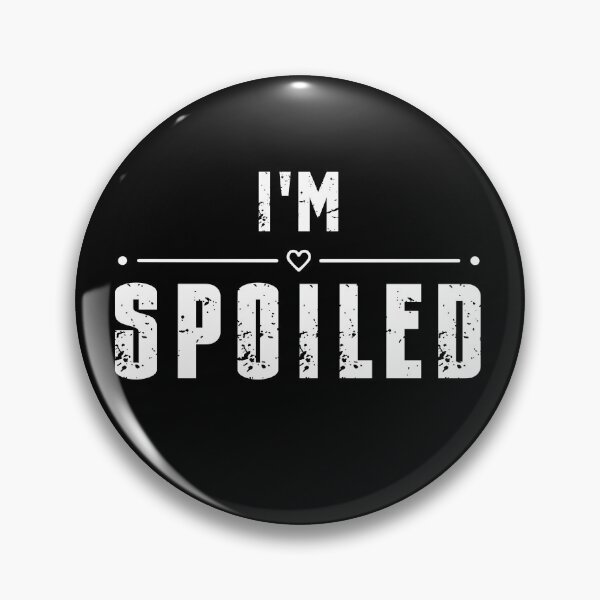 Item preview, I'm Spoiled  designed and sold by Maggie Mustard.