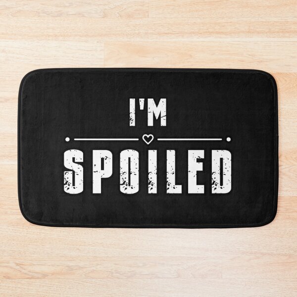 Item preview, I'm Spoiled  designed and sold by Maggie Mustard.