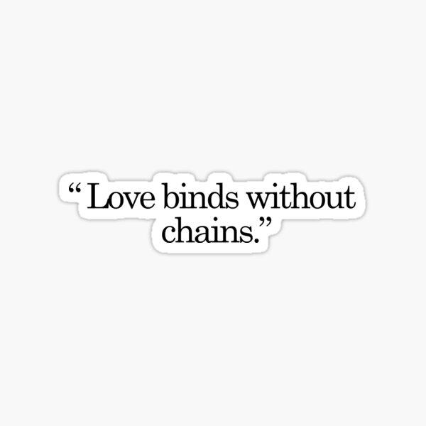 Item preview, Love binds without chains. designed and sold by effortless business growth.