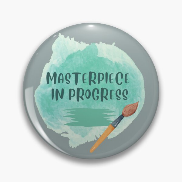 Item preview, MASTERPIECE IN PROGRESS designed and sold by DanaTees.