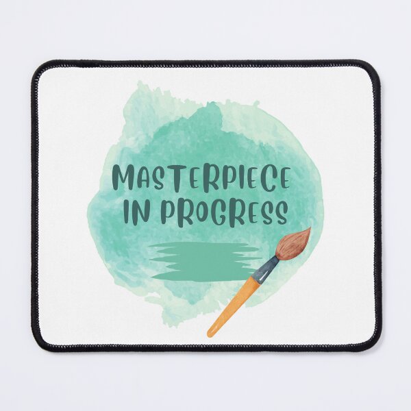 Item preview, MASTERPIECE IN PROGRESS designed and sold by DanaTees.