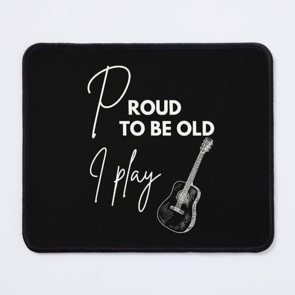 Item preview, Proud to be old, I play guitar designed and sold by WDWL idea2design.