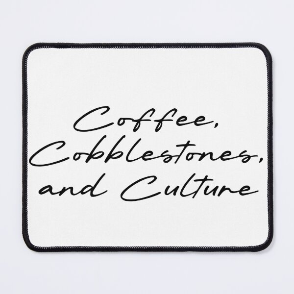Item preview, Coffee, Cobblestones, and Culture designed and sold by Ninjacatoff.