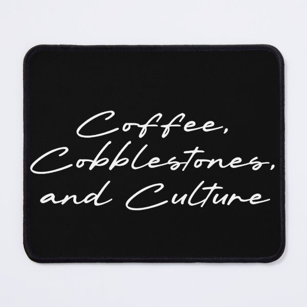 Item preview, Coffee, Cobblestones, and Culture designed and sold by Ninjacatoff.