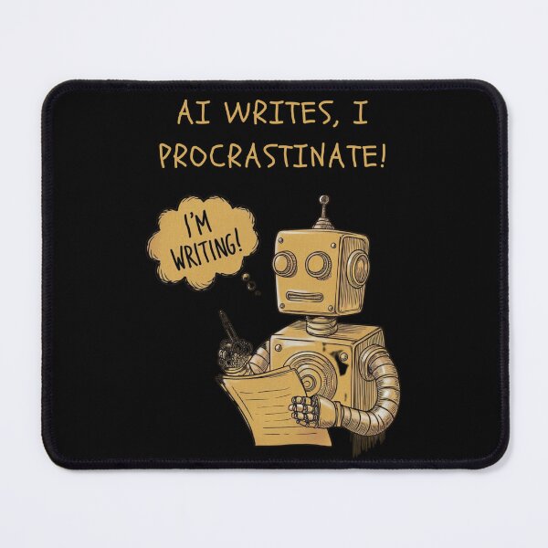 Item preview, AI Writes, I Procrastinate! designed and sold by mirciashop.