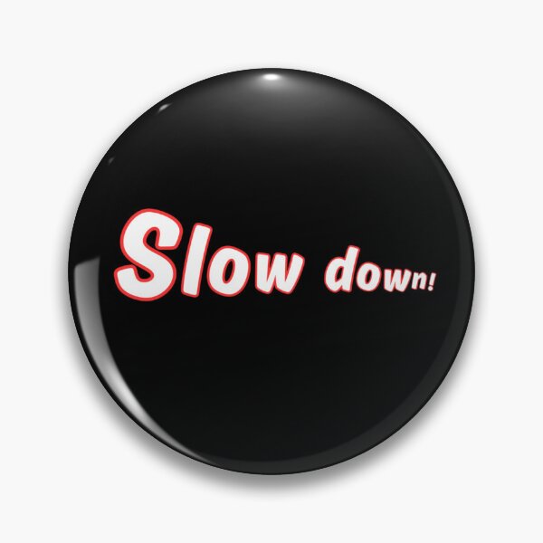 Item preview, Slow down! designed and sold by Kid Wits Ink  "Wise enough to leave a lasting impression!".
