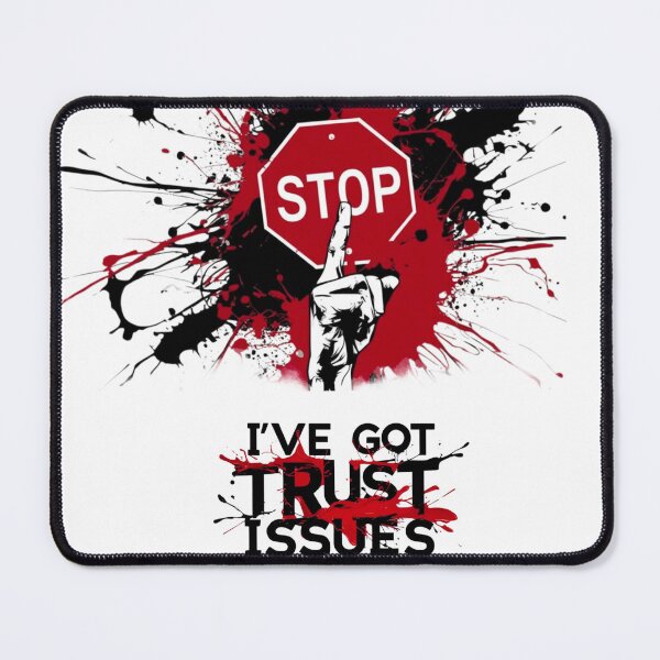 Item preview, STOP! I've got trust issues  designed and sold by Inkoverse32.