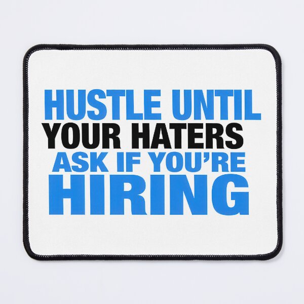 Item preview, Hustle Until Your Haters Ask If You’re Hiring designed and sold by Ninoshik.