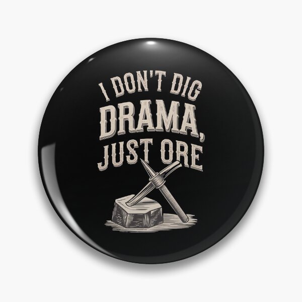 Item preview, I Don't Dig Drama, Just Ore. Mining Engineer designed and sold by DomTeesHaven.