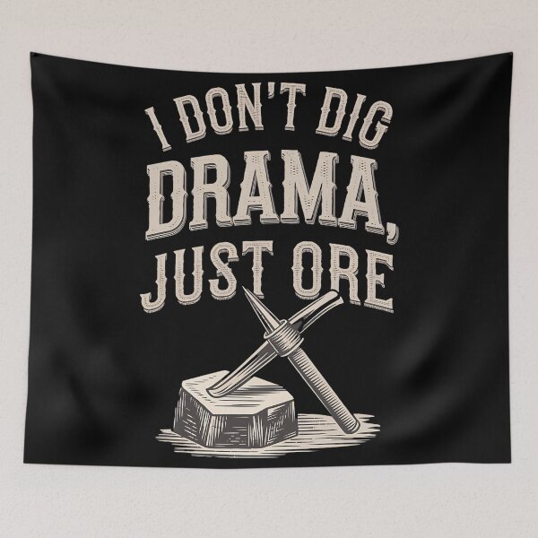 Item preview, I Don't Dig Drama, Just Ore. Mining Engineer designed and sold by DomTeesHaven.
