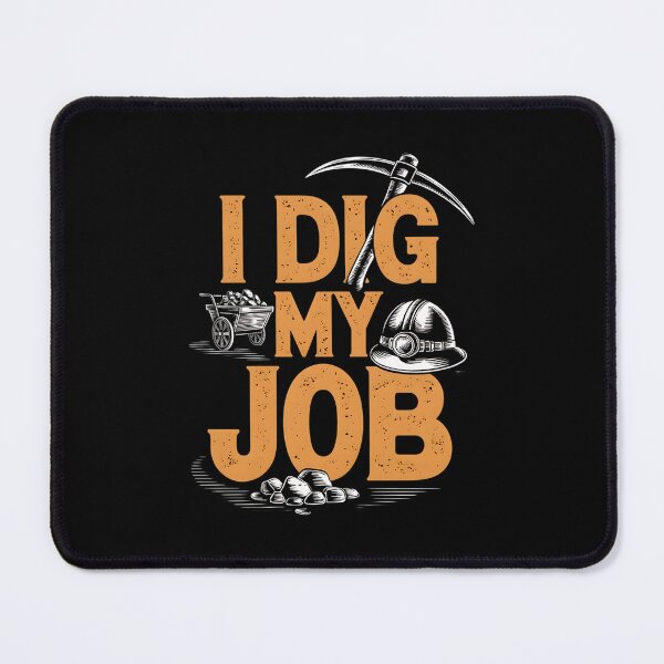 Item preview, I Dig My Job Mining Engineer designed and sold by DomTeesHaven.