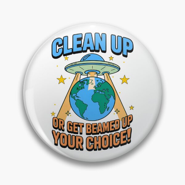 Item preview, Clean Up Or Get Beamed Up,  Your Choice: Earth Day Alien Message designed and sold by elynne9.
