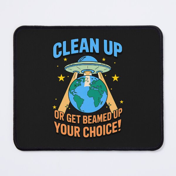 Item preview, Clean Up Or Get Beamed Up, Your Choice: Earth Day Alien Message designed and sold by elynne9.