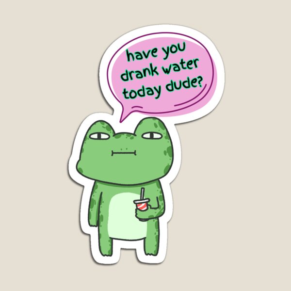 Item preview, Have You Drank Water Today Dude? Funny Meme Sticker, Self Care Reminder, Water Bottle Decor, Cute Frog designed and sold by Makalee Rae.