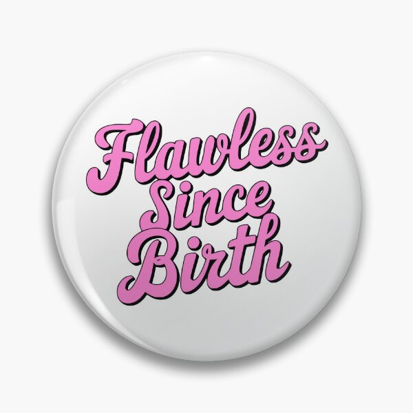 Item preview, Flawless Since Birth! Pink Girlie designed and sold by PMCreative.
