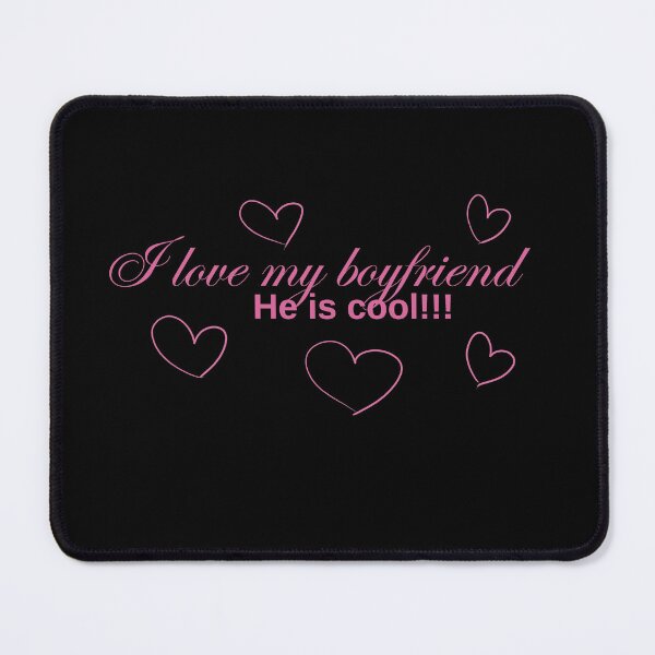 Item preview, I love my boyfriend He is cool!!! designed and sold by HugSomeNettles.