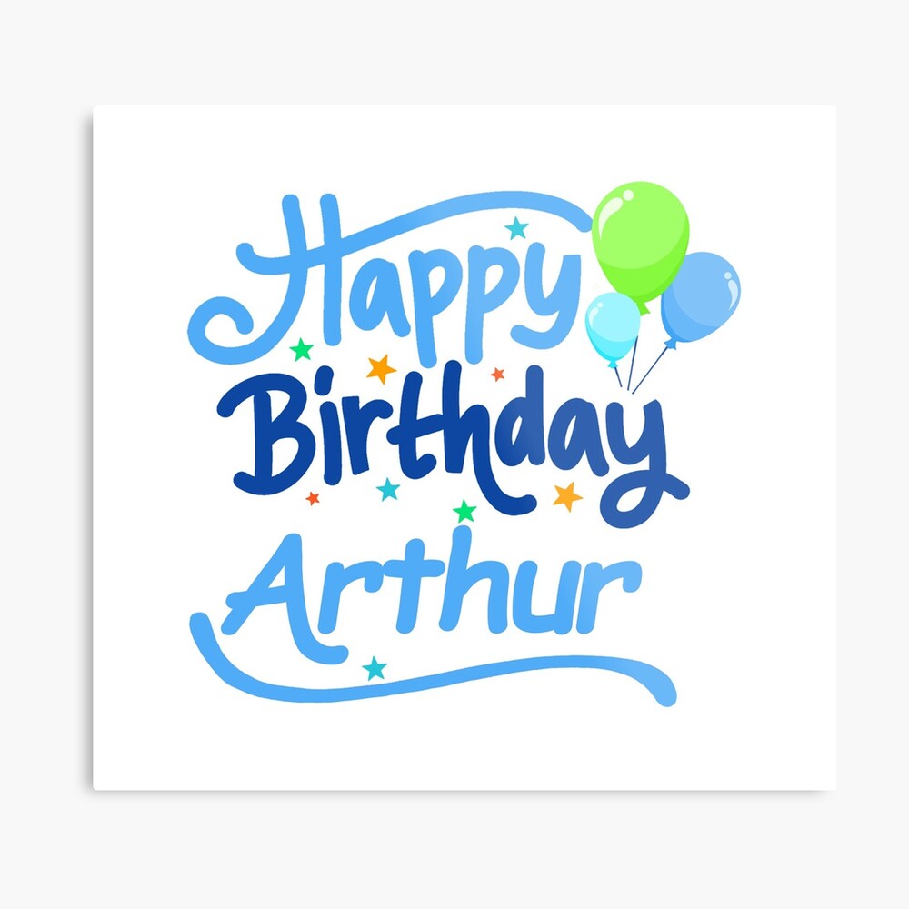 “Happy Birthday Arthur” Metal Print by PM-Names | Redbubble