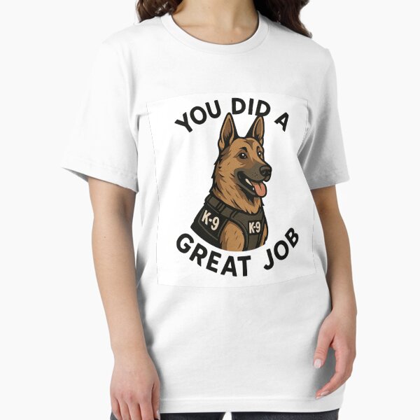 Item preview, You did a great job for K9 dog designed and sold by Ravivan.