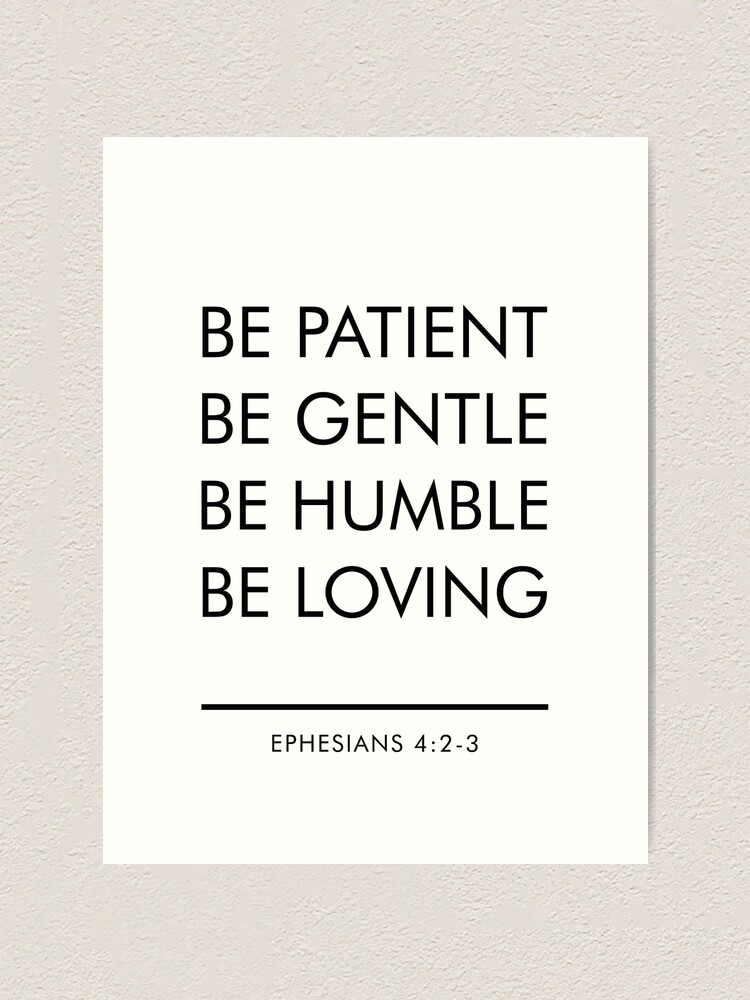 Bible Quotes About Being Humble Be Patient, Be Gentle, Be Humble, Be Loving - Bible Verses Art" Art Print  By Shrijit | Redbubble