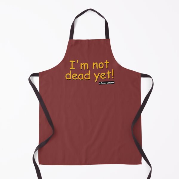 Item preview, I'm not dead yet! – Comic Sans MS designed and sold by knappidesign.