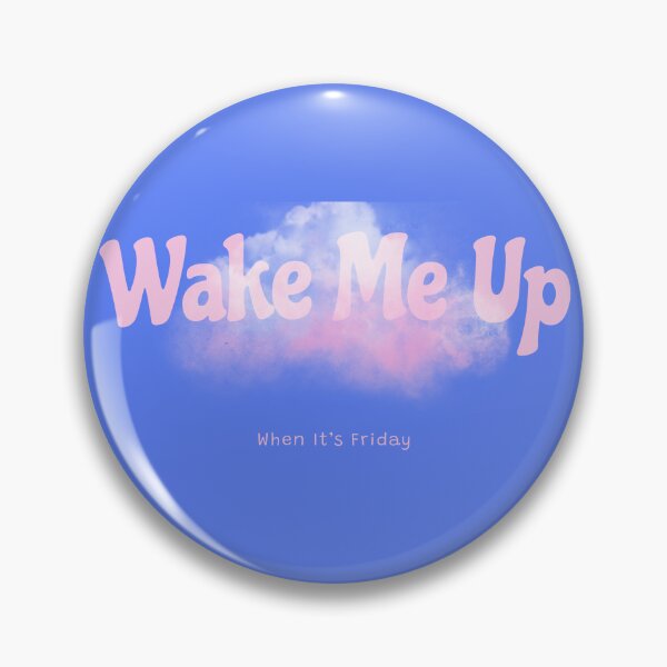 Item preview, Wake Me Up When It’s Friday designed and sold by PrintHorizonD.