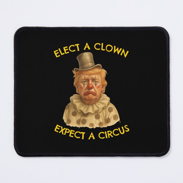 Item preview, Elect a Clown Expect a Circus Political Satire designed and sold by The Junto Shop.