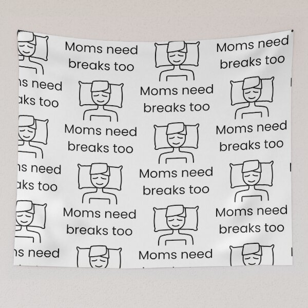 Item preview, Moms need breaks too designed and sold by VasInd.