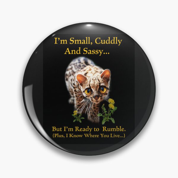 Item preview, I’m Small, Cuddly And Sassy…  designed and sold by Patricia Brown.
