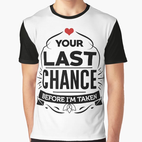 Last Chance T Shirts Redbubble