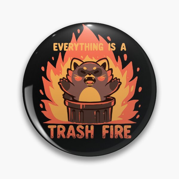 Item preview, Everything is a Trash Fire designed and sold by TechraNova.