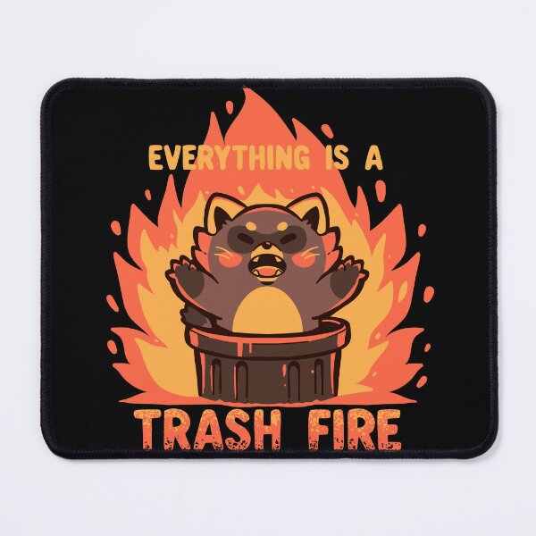 Item preview, Everything is a Trash Fire designed and sold by TechraNova.